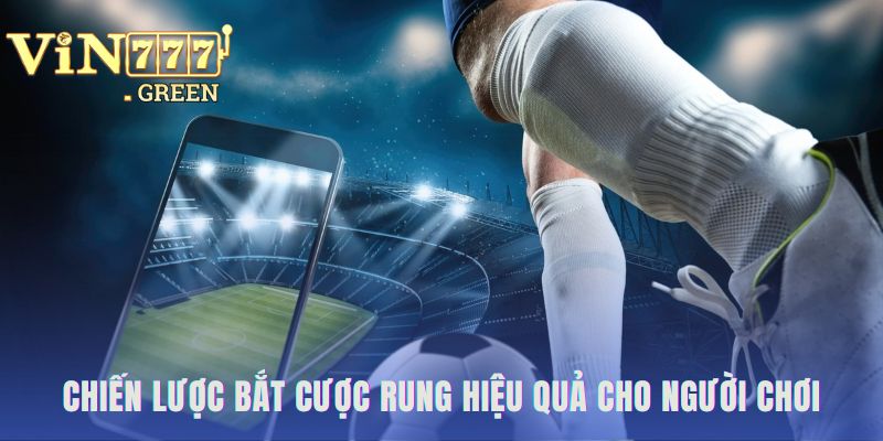 Chiến lược cược rung cần chiến thuật sắc bén cho mỗi trận
