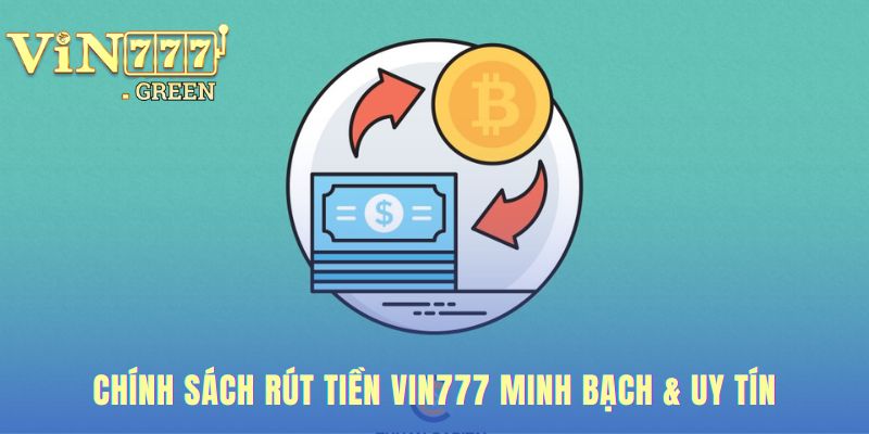 Chính sách rút tiền VIN777 bảo vệ quyền lợi người chơi