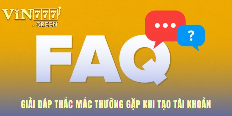 Giải đáp các câu hỏi phổ biến giúp tạo tài khoản suôn sẻ