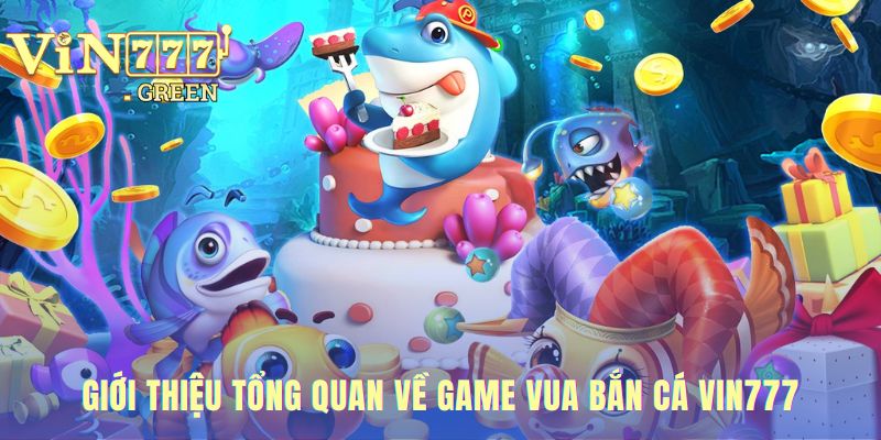 Vua bắn cá VIN777 sản phẩm game uy tín từ nhà phát triển JILI