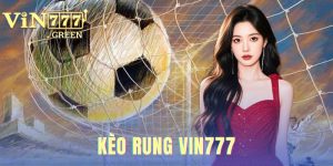 Kèo Rung VIN777