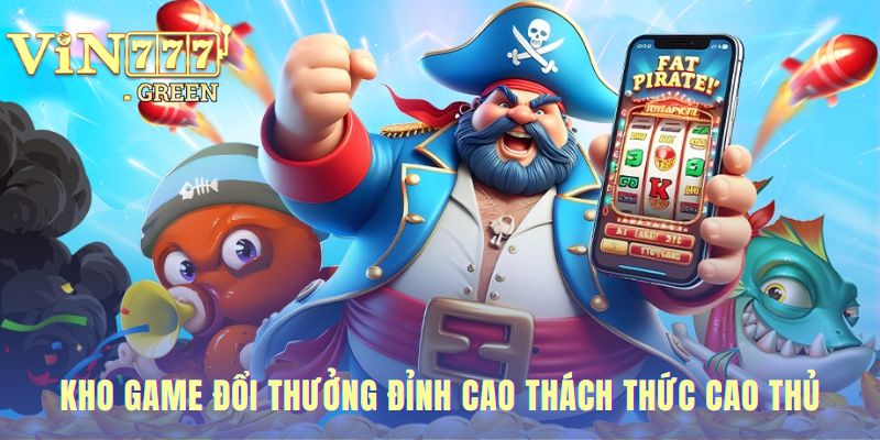 Kho game đổi thưởng quy tụ game bài nổ hũ và tài xỉu